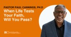 When Life Tests Your Faith, Will You Pass?