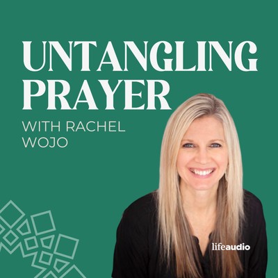 Untangling Prayer with Rachel Wojo